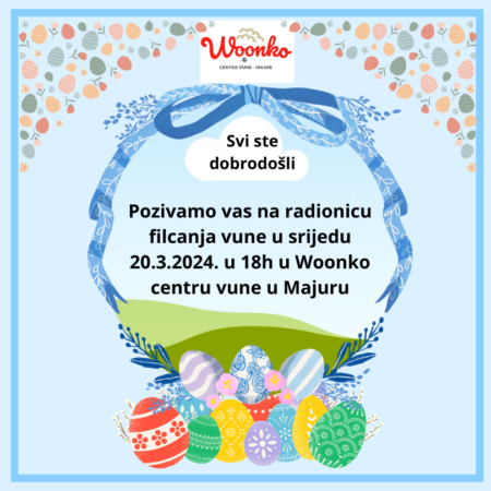 Pozivamo vas na radionicu filcanja vune u srijedu 13.4.2024. u 18h u Woonko centru vune u majuru (1)